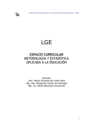 Licenciatura en Gestión Educativa – Escuela para la Innovación Educativa ­ UNSE 




                      LGE

   ESPACIO...