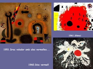 1961.Silenci




1951.Drac volador amb ales vermelles...




                     1960.Disc vermell
 