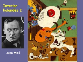 Interior
holandès I




 Joan Miró
 