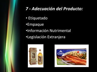 7 - Adecuación del Producto: Etiquetado Empaque Información Nutrimental Legislación Extranjera 