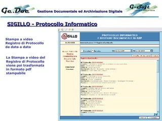 SIGILLO - Protocollo Informatico Stampa a video Registro di Protocollo da data a data La Stampa a video   del Registro di ...