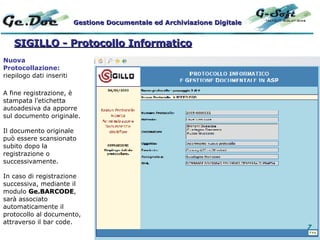 Nuova Protocollazione: riepilogo dati inseriti SIGILLO - Protocollo Informatico A fine registrazione, è stampata l’etichet...