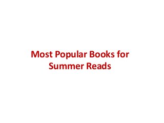 Most Popular Books for
Summer Reads
 