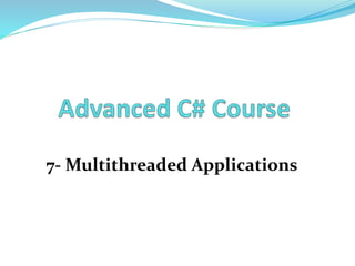 7- Multithreaded Applications 
 