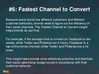 #6: Fastest Channel to Convert 
Because every brand has different customers and different 
customer behaviors, brands need...