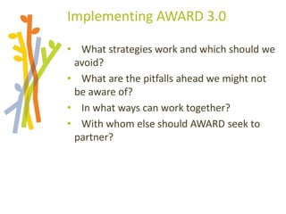 Session 7: Next steps for AWARD Anjiru Kamau Rutenberg