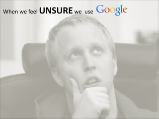 When	
  we	
  feel	
  UNSURE	
  we	
  	
  use	
  	
  	
  	
  	
  	
  	
  	
  	
  	
  	
  	
  	
  	
  	
  	
  	
  	
  	
  	
  	
  	
  	
  	
  

 