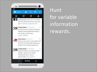 Hunt	
   
for	
  variable	
  
information	
   
rewards.

 