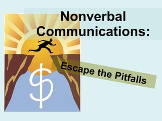Nonverbal Communications: Escape the Pitfalls 