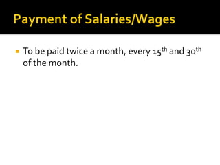  To be paid twice a month, every 15th and 30th
of the month.
 