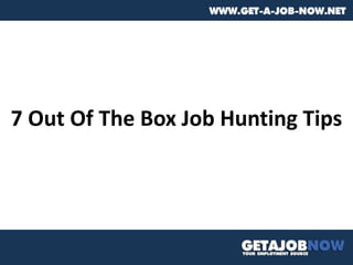 7 Out Of The Box Job Hunting Tips 