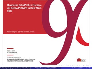 M. Postigliola (Sapienza Universit`a di Roma) Politica Fiscale e Debito Pubblico 12 Ottobre 2016 1 / 25
 