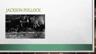 JACKSON POLLOCK
 