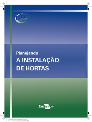 Planejando
A INSTALAÇÃO
DE HORTAS
7_Planejando_a_Instalacao_de_Hortas
ter a-feira, 18 de outubro de 2011 10:20:07
 