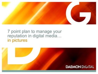 7 point plan to manage your  reputation in digital media…  in pictures 