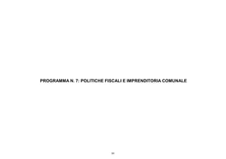 PROGRAMMA N. 7: POLITICHE FISCALI E IMPRENDITORIA COMUNALE




                            89
 