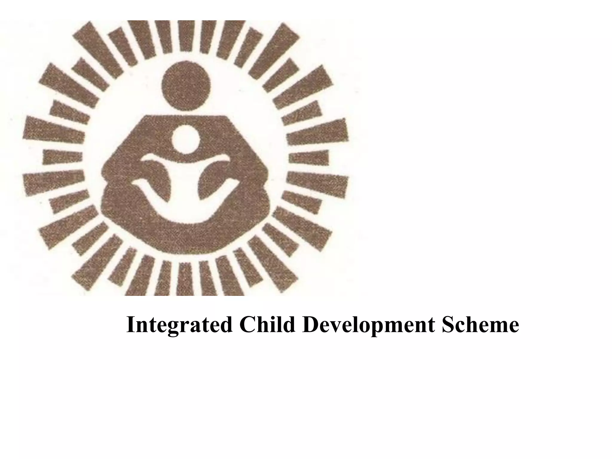 Integrated Child Development Scheme
 