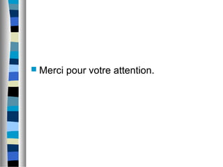  Merci   pour votre attention.
 