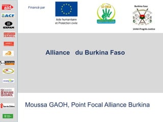 Moussa GAOH, Point Focal Alliance Burkina
Alliance du Burkina Faso
Financé par Burkina Faso
Unité-Progrès-Justice
 