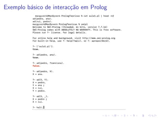 Exemplo básico de interacção em Prolog
 