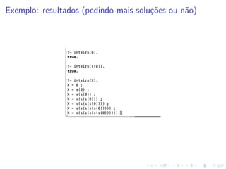Exemplo: resultados (pedindo mais soluções ou não)
 