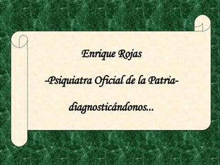 Enrique Rojas -Psiquiatra Oficial de la Patria- diagnosticándonos... 