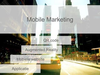 Mobile Marketing QR code Augmented Reality Mobiele website Applicatie 