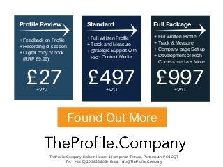 £27+VAT
ProfileReview Standard FullPackage
+ Full Written Profile 
+ Track & Measure
+ Company page Set­up
+ Development o...