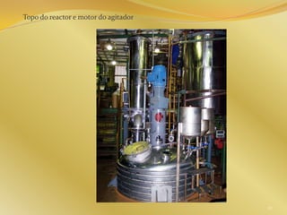 Topo do reactor e motor do agitador
67
 