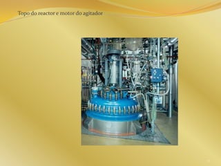 Topo do reactor e motor do agitador
71
 