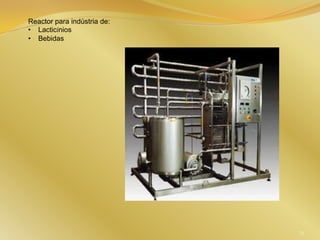Reactor para indústria de:
• Lacticínios
• Bebidas
74
 