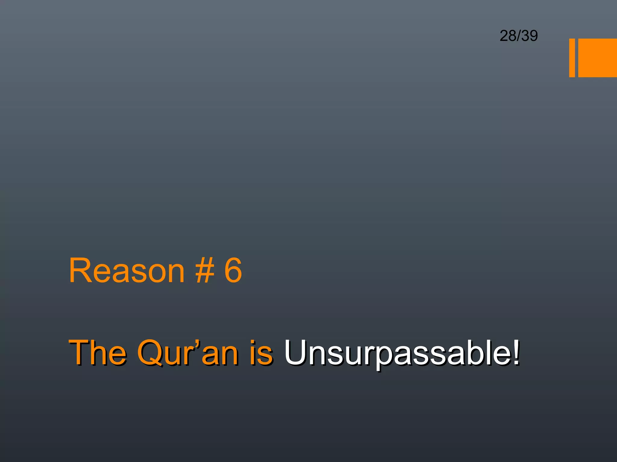 28/39




Reason # 6

The Qur’an is Unsurpassable!
 