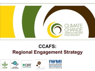 CCAFS: Regional Engagement Strategy 