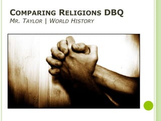 Comparing Religions DBQMr. Taylor | World History 