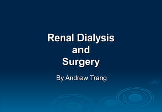 Renal Dialysis and Surgery By Andrew Trang 