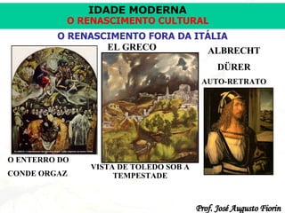 O RENASCIMENTO FORA DA ITÁLIA ALBRECHT DÜRER AUTO-RETRATO EL GRECO O ENTERRO DO CONDE ORGAZ VISTA DE TOLEDO SOB A TEMPESTADE 