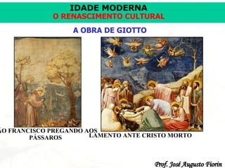 A OBRA DE GIOTTO SÃO FRANCISCO PREGANDO AOS PÁSSAROS LAMENTO ANTE CRISTO MORTO 