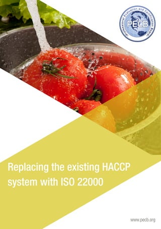 Replacing the existing HACCP 
system with ISO 22000 
www.pecb.org 
 