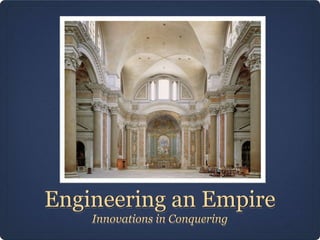 Engineering an Empire
    Innovations in Conquering
 