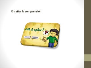 Enseñar la comprensión
 