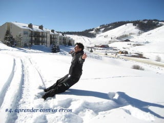 #4. aprender com os erros
 