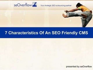 7 Characteristics Of An SEO Friendly CMS presented by seOverflow 