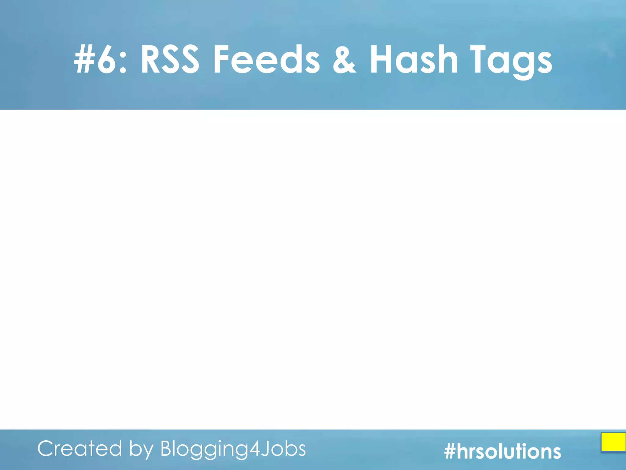 #6: RSS Feeds & Hash Tags

Created by Blogging4Jobs
Created by Blogging4Jobs

#hrsolutions
#hrsolutions
#hrsolutions

 