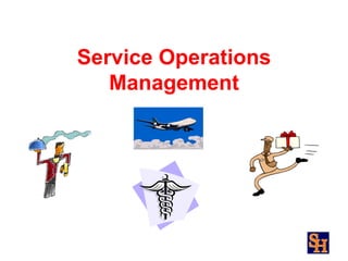 Service Operations
   Management
 