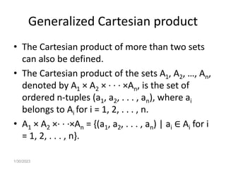 Generalized Cartesian product
• The Cartesian product of more than two sets
can also be defined.
• The Cartesian product o...