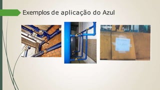 Exemplos de aplicação do Azul
 