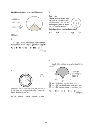 Daire Diliminin Alanı= (x= πr2. α)/360 bulunur.        3.




SORULAR

1.




                                                       4.




2.




                                                  97
 