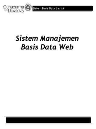 Sistem Basis Data Lanjut
Sistem Manajemen
Basis Data Web
 