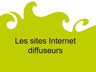 Comité
Régional
du Tourisme
de Lorraine




              Les sites Internet
                 diffuseurs
 