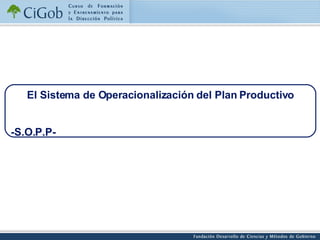El Sistema de Operacionalización del Plan Productivo -S.O.P.P- 
